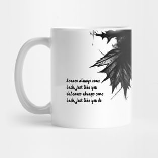 Leaves always come back, just like you do Mug